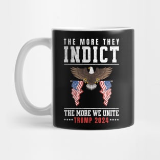 The More They Indict The More We Unite Support Trump 2024 Mug